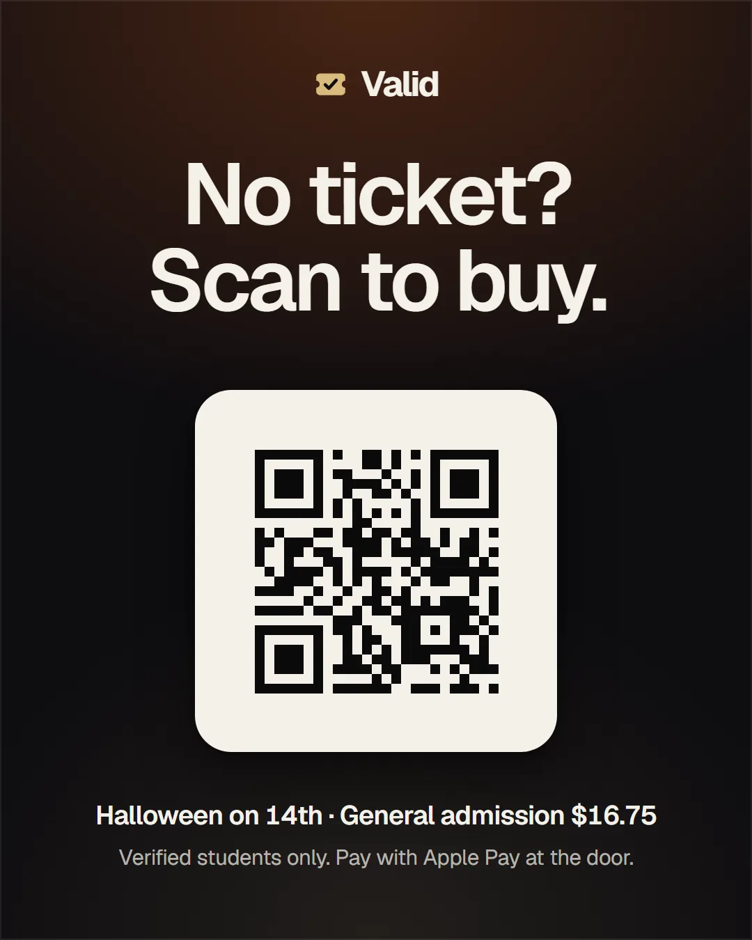 Example door poster for Halloween on 14th: No ticket? Scan to buy. A QR code, then General admission $16.75, verified students only, pay with Apple Pay at the door.